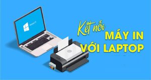 cach-ket-noi-may-in-voi-laptop